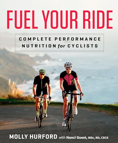 Imagen de archivo de Fuel Your Ride : Complete Performance Nutrition for Cyclists a la venta por Better World Books