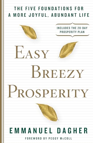 Stock image for Easy Breezy Prosperity: The Five Foundations for a More Joyful, Abundant Life for sale by BooksRun