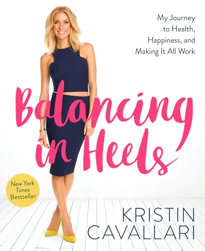 Beispielbild fr Balancing in Heels: My Journey to Health, Happiness, and Making It All Work zum Verkauf von WorldofBooks