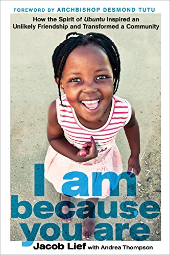 Imagen de archivo de I Am Because You Are : How the Spirit of Ubuntu Inspired an Unlikely Friendship and Transformed a Community a la venta por Better World Books