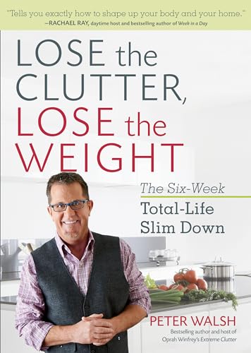 Beispielbild fr Lose the Clutter, Lose the Weight : The Six-Week Total-Life Slim Down zum Verkauf von Better World Books