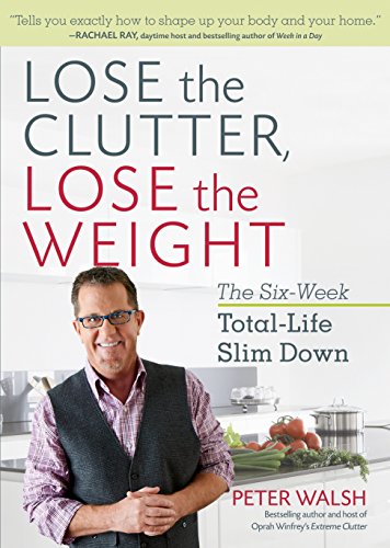 9781623366674: Lose the Clutter, Lose the Weight: The Six-Week Total-Life Slim Down