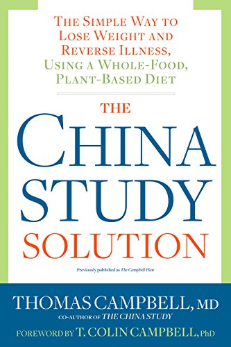 9781623367572: The China Study Solution: The Simple Way to Lose Weight and Reverse Illness, Using a Whole-Food, Plant-Based Diet