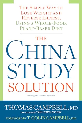 9781623367572: The China Study Solution: The Simple Way to Lose Weight and Reverse Illness, Using a Whole-Food, Plant-Based Diet