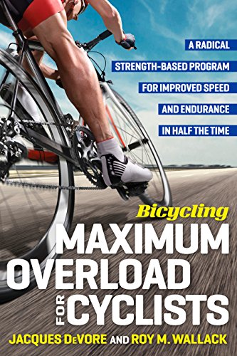 Beispielbild fr Bicycling Maximum Overload for Cyclists : A Radical Strength-Based Program for Improved Speed and Endurance in Half the Time zum Verkauf von Better World Books