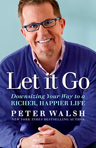 Beispielbild fr Let It Go: Downsizing Your Way to a Richer, Happier Life zum Verkauf von Zoom Books Company