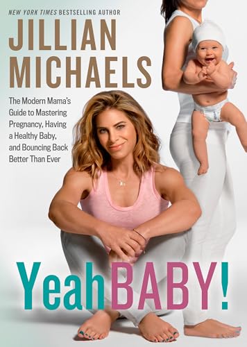 9781623368036: Yeah Baby!: The Modern Mama's Guide to Mastering Pregnancy, Having a Healthy Baby, and Bouncing Back Better Than Ever