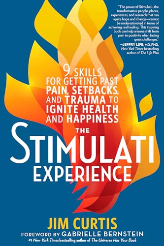 Stock image for The Stimulati Experience: 9 Skills for Getting Past Pain, Setbacks, and Trauma to Ignite Health and Happiness for sale by Integrity Books Corp.