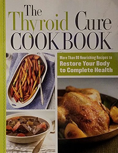 Stock image for The Thyroid Cure Cookbook for sale by boyerbooks