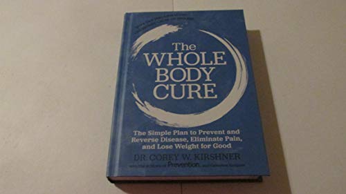 Stock image for The Whole Body Cure: the Simple Plan to Prevent and Reverse Disease, Eliminate Pain, and Lose Weight for Good for sale by Off The Shelf