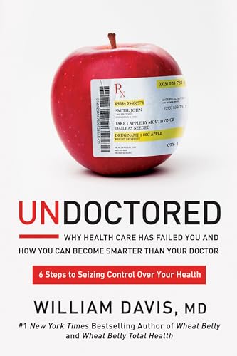 Stock image for Undoctored: Why Health Care Has Failed You and How You Can Become Smarter Than Your Doctor for sale by SecondSale