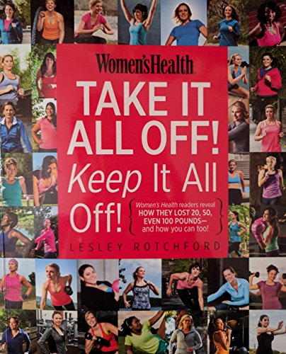 Imagen de archivo de Women's Health Take It off! Keep It Off! : Real Women Reveal How They Lost 20, 50, and Even 100 Pounds-And How You Can Too! a la venta por Better World Books