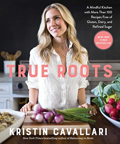 9781623369163: True Roots: A Mindful Kitchen with More Than 100 Recipes Free of Gluten, Dairy, and Refined Sugar: A Cookbook