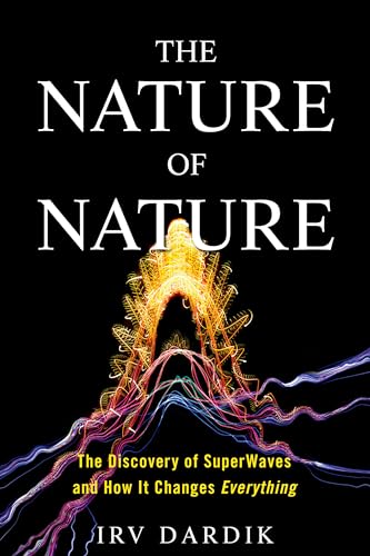 Stock image for The Nature of Nature: The Discovery of SuperWaves and How It Changes Everything for sale by Zoom Books Company