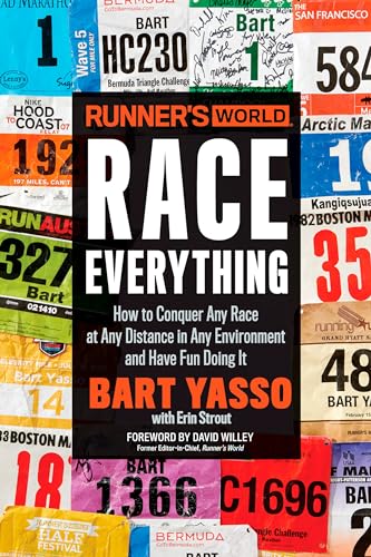 9781623369828: Runner's World Race Everything: How to Conquer Any Race at Any Distance in Any Environment and Have Fun Doing It