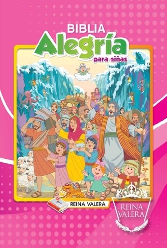 Imagen de archivo de Santa Biblia / Holy Bible: Reina Valera, Biblia Alegria Para Ninas / Children's Joy Bible (Spanish Edition) a la venta por Front Cover Books