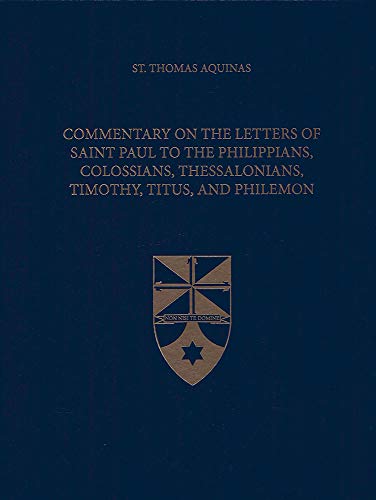 Beispielbild fr Commentary on the Letters of Saint Paul to the Philippians, Colossians, Thessalonians, Timothy, Titus, and Philemon (Latin-English Edition) zum Verkauf von Front Cover Books