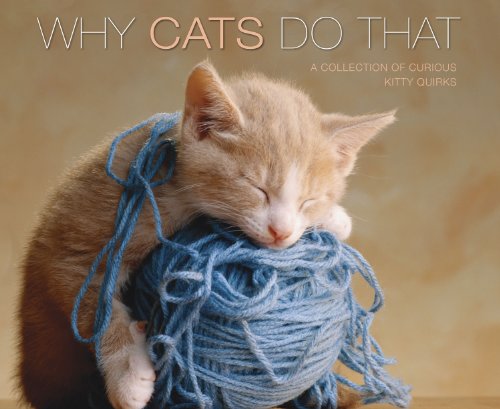 Beispielbild fr Why Cats Do That (Deluxe Edition) : A Collection of Curious Kitty Quirks zum Verkauf von Better World Books