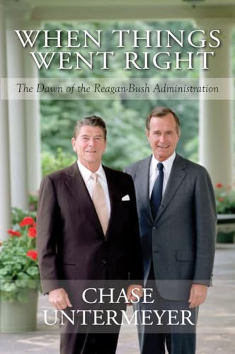 Beispielbild fr When Things Went Right : The Dawn of the Reagan-Bush Administration zum Verkauf von Better World Books