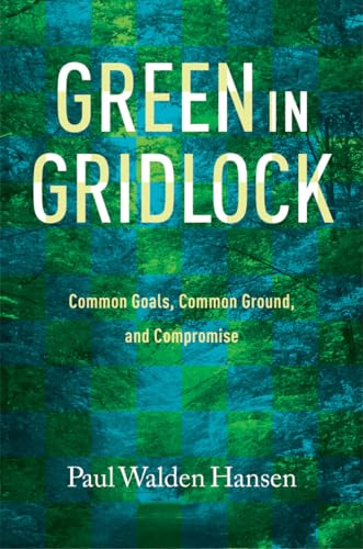 Green in Gridlock: Common Goals, Common Ground, and Compromise (Kathie and Ed Cox Jr. Books on Co...