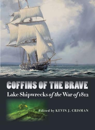 9781623490324: Coffins of the Brave: Lake Shipwrecks of the War of 1812