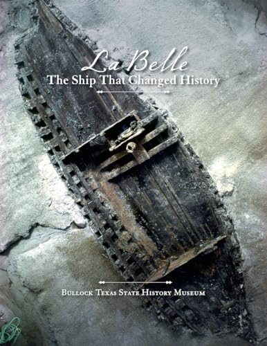 Imagen de archivo de La Belle, the Ship That Changed History a la venta por HPB-Red