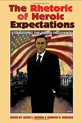 9781623490423: The Rhetoric of Heroic Expectations: Establishing the Obama Presidency