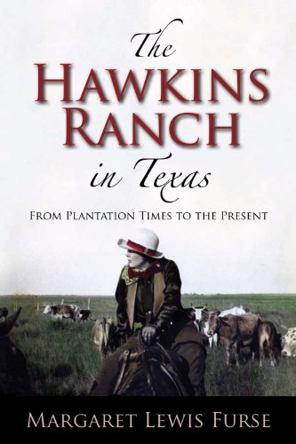 Stock image for The Hawkins Ranch in Texas: From Plantation Times to the Present (Volume 121) (Centennial Series of the Association of Former Students, Texas A&M University) for sale by Meadowland Media