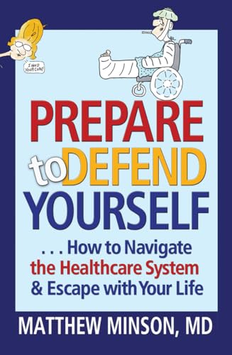 Stock image for Prepare to Defend Yourself . How to Navigate the Healthcare System and Escape with Your Life for sale by Better World Books: West
