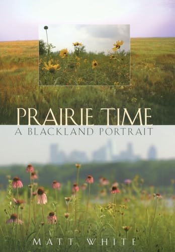 Stock image for Prairie Time: A Blackland Portrait (Volume 10) (Sam Rayburn Series on Rural Life, sponsored by Texas A&M University-Commerce) for sale by HPB-Movies