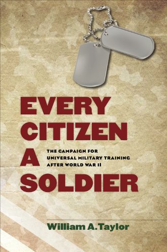 Beispielbild fr Every Citizen a Soldier: The Campaign for Universal Military Training after World War II (Volume 146) (Williams-Ford Texas AM University Military History Series) zum Verkauf von Books of the Smoky Mountains