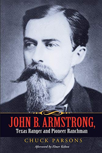 Stock image for John B. Armstrong, Texas Ranger and Pioneer Ranchman (Volume 10) (Canseco-Keck History Series) for sale by Your Online Bookstore