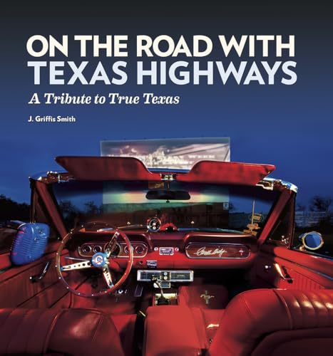 Beispielbild fr On the Road with Texas Highways: A Tribute to True Texas zum Verkauf von Buchpark