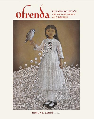 Imagen de archivo de Ofrenda: Liliana Wilson`s Art of Dissidence and Dreams (Joe and Betty Moore Texas Art, Band 17) a la venta por Buchpark