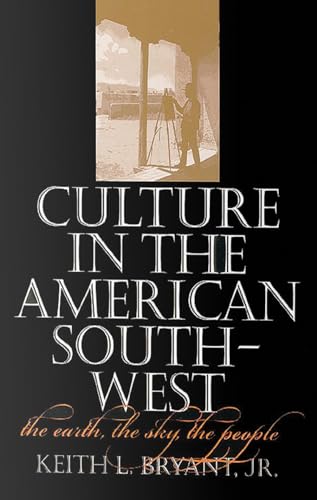 9781623492076: Culture in the American Southwest: The Earth, the Sky, the People: 12 (Tarleton State University Southwestern Studies in the Humanities)