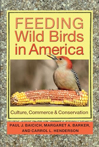 9781623492113: Feeding Wild Birds in America: Culture, Commerce, & Conservation: Culture, Commerce, and Conservation