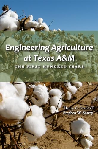 Beispielbild fr Engineering Agriculture at Texas A&M: The First Hundred Years (Texas A&M AgriLife Research and Extension Service Series) zum Verkauf von Wonder Book