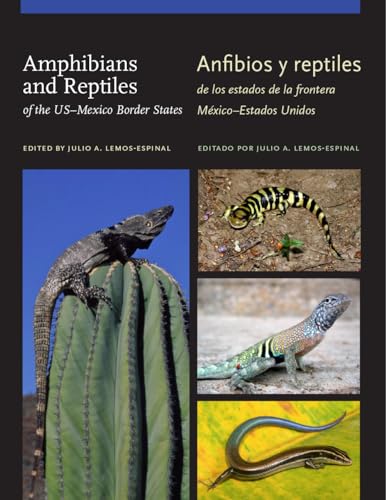 Beispielbild fr Amphibians and Reptiles of the US Mexico Border States / Anfibios y reptiles de los estados de la frontera Mxico Estados Unidos (Bilingual English-Spanish Edition). zum Verkauf von Black Cat Hill Books