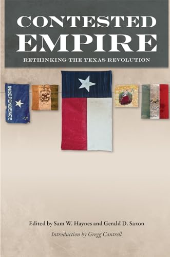 Stock image for Contested Empire: Rethinking the Texas Revolution for sale by Revaluation Books