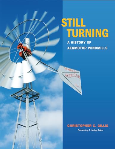 Imagen de archivo de Still turning : a history of Aermotor windmills a la venta por Carothers and Carothers