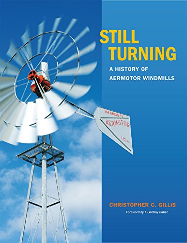 Stock image for Still Turning: A History of Aermotor Windmills (Volume 27) (Tarleton State University Southwestern Studies in the Humanities) for sale by GF Books, Inc.