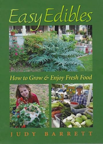 Imagen de archivo de Easy Edibles : How to Grow and Enjoy Fresh Food a la venta por Better World Books: West