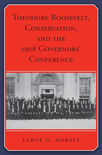 9781623493998: Theodore Roosevelt, Conservation, and the 1908 Governors' Conference