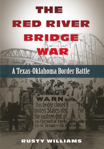 Stock image for The Red River Bridge War A Texas-Oklahoma Border Battle (Red River Valley Books, Sponsored by Texas a & M University-Texarkana) for sale by Mahler Books