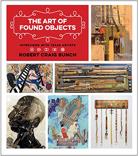 9781623494070: The Art of Found Objects: Interviews with Texas Artists (Joe and Betty Moore Texas Art Series)