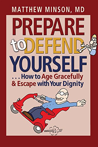 Stock image for Prepare to Defend Yourself . . . How to Age Gracefully and Escape with Your Dignity for sale by HPB-Ruby