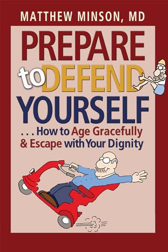 Stock image for Prepare to Defend Yourself . . . How to Age Gracefully and Escape with Your Dignity for sale by HPB-Ruby