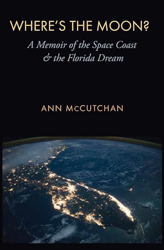 Stock image for Where's the Moon?: A Memoir of the Space Coast and the Florida Dream (The Seventh Generation: Survival, Sustainability, Sustenance in a New Nature) for sale by Half Price Books Inc.