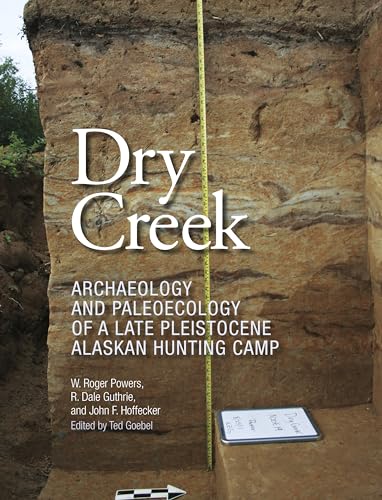 Beispielbild fr Dry Creek: Archaeology and Paleoecology of a Late Pleistocene Alaskan Hunting Camp zum Verkauf von Revaluation Books