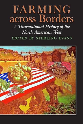 Beispielbild fr Farming across Borders A Transnational History of the North American West Connecting the Greater West Series zum Verkauf von PBShop.store US